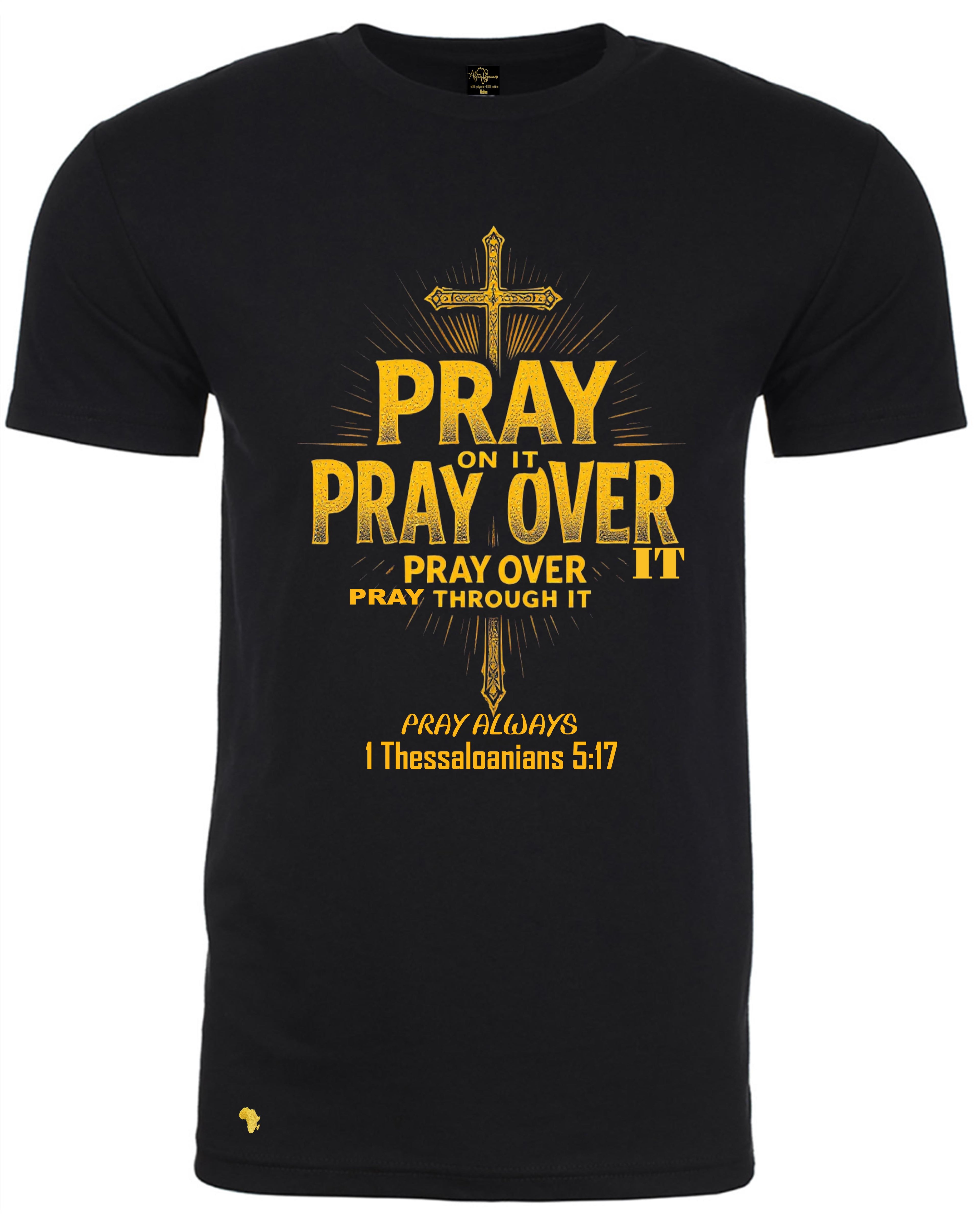 Black Pray Always T-shirt with bold yellow Christian message 'Pray on it, Pray over it, Pray through it' and cross graphic. Ideal for church wear.