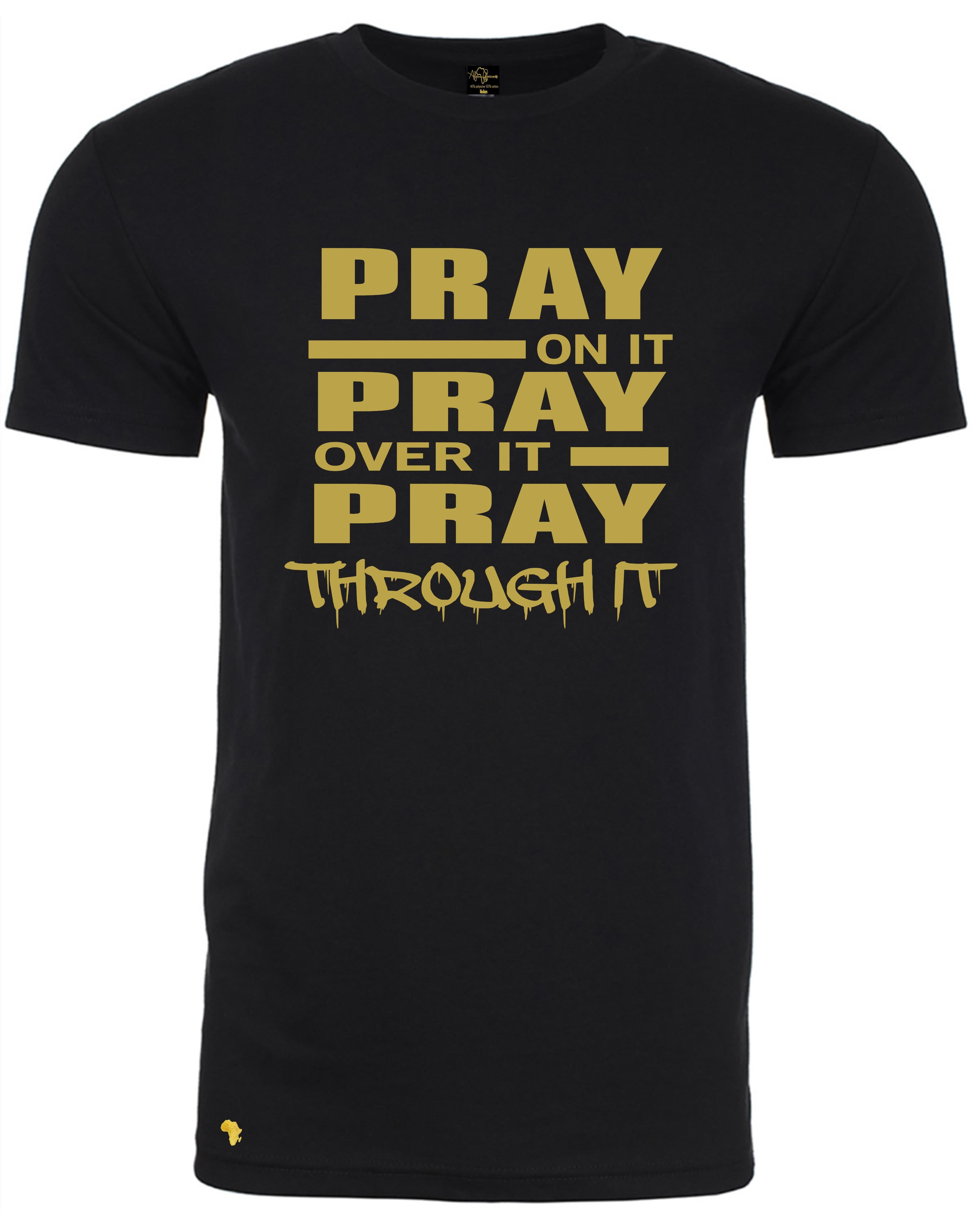 Black/gold Pray on it, T-shirt with bold Christian message 'Pray on it, pray over it, Pray through it' and different color graphic. Ideal for church wear, and any event reminding us to trust GOD and be more prayerful and have faith that all is well. 