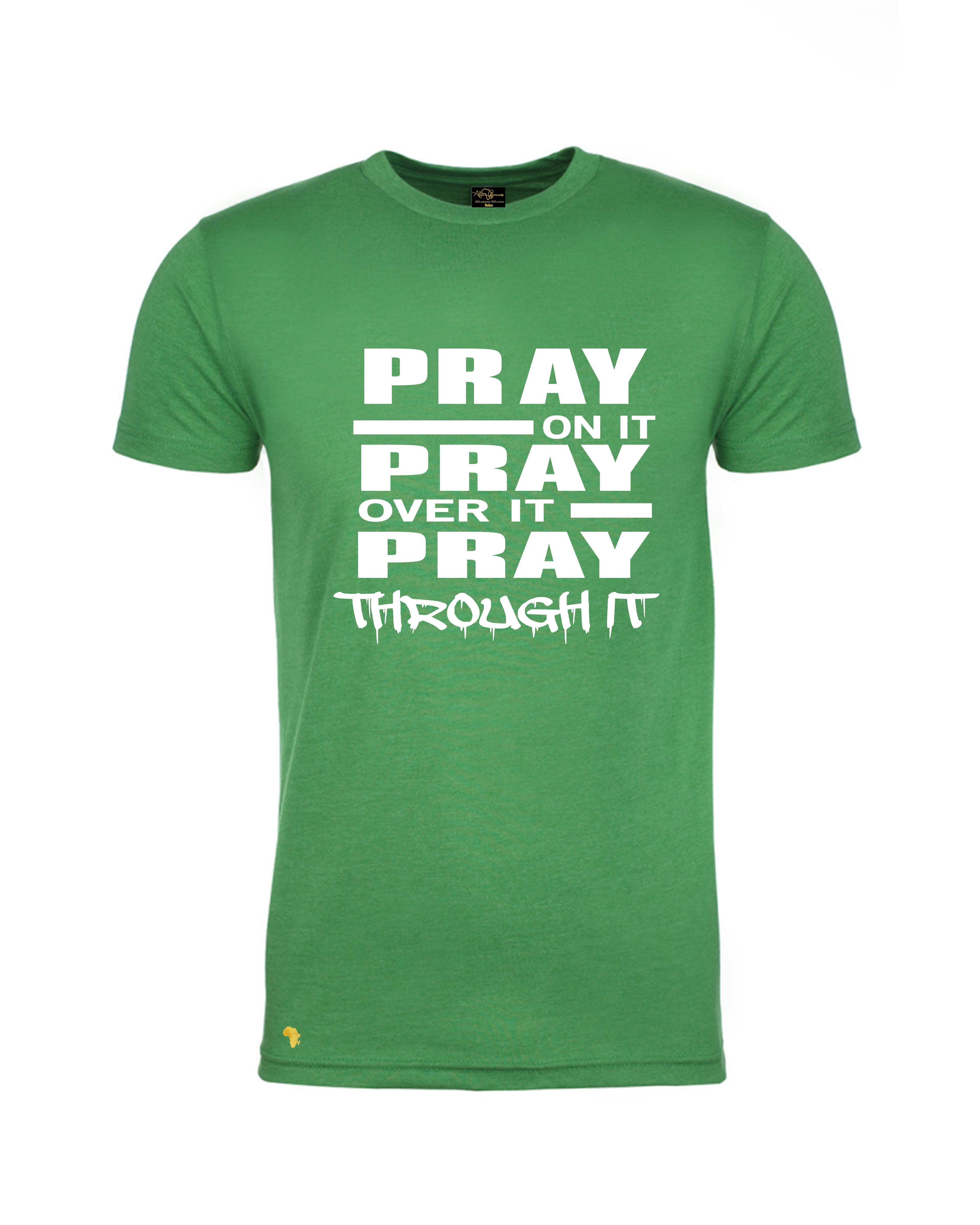 Green Pray on it, T-shirt with bold Christian message 'Pray on it, pray over it, Pray through it' and different color graphic. Ideal for church wear, and any event reminding us to trust GOD and be more prayerful and have faith that all is well. 