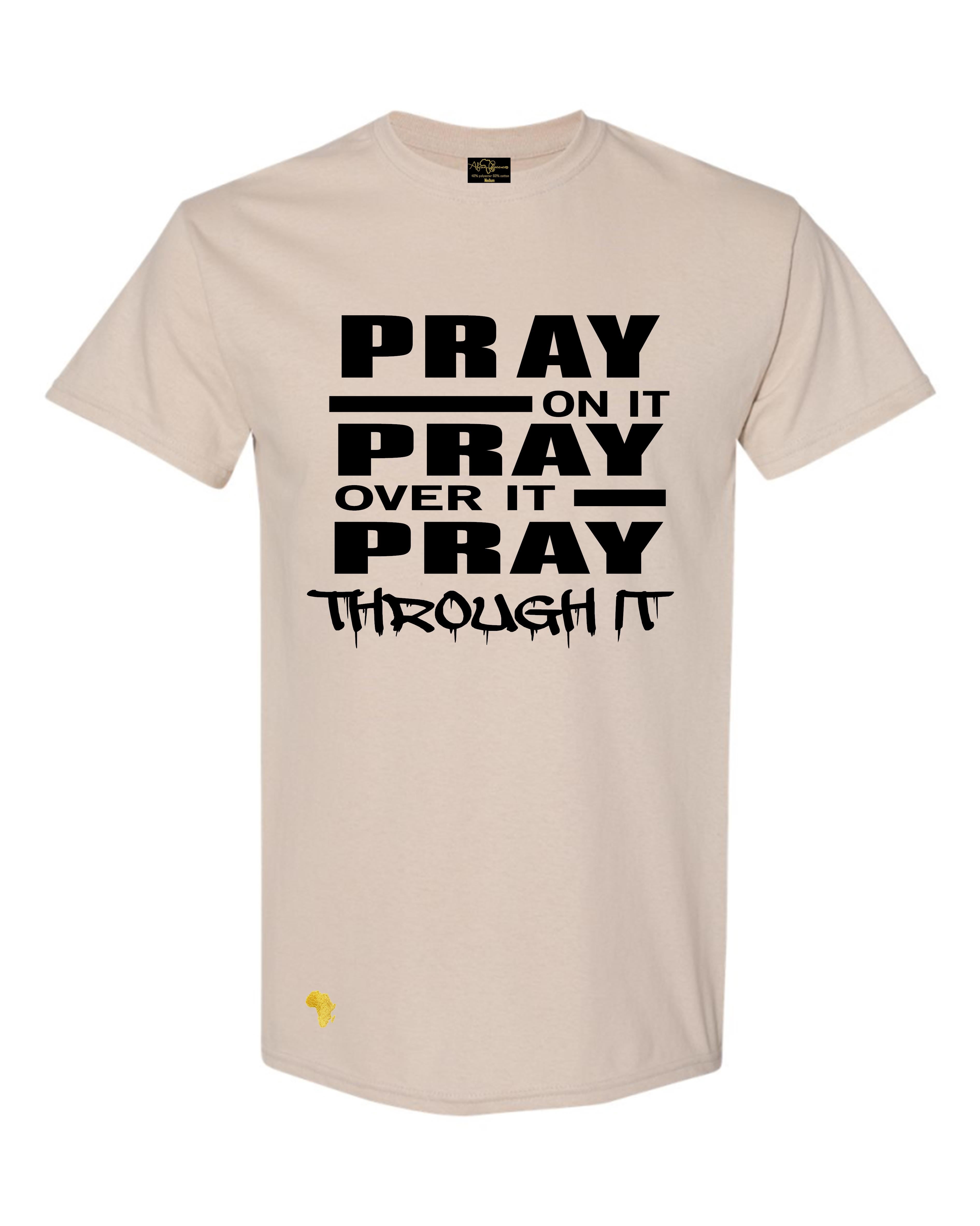 Tan Pray on it, T-shirt with bold Christian message 'Pray on it, pray over it, Pray through it' and different color graphic. Ideal for church wear, and any event reminding us to trust GOD and be more prayerful and have faith that all is well. 