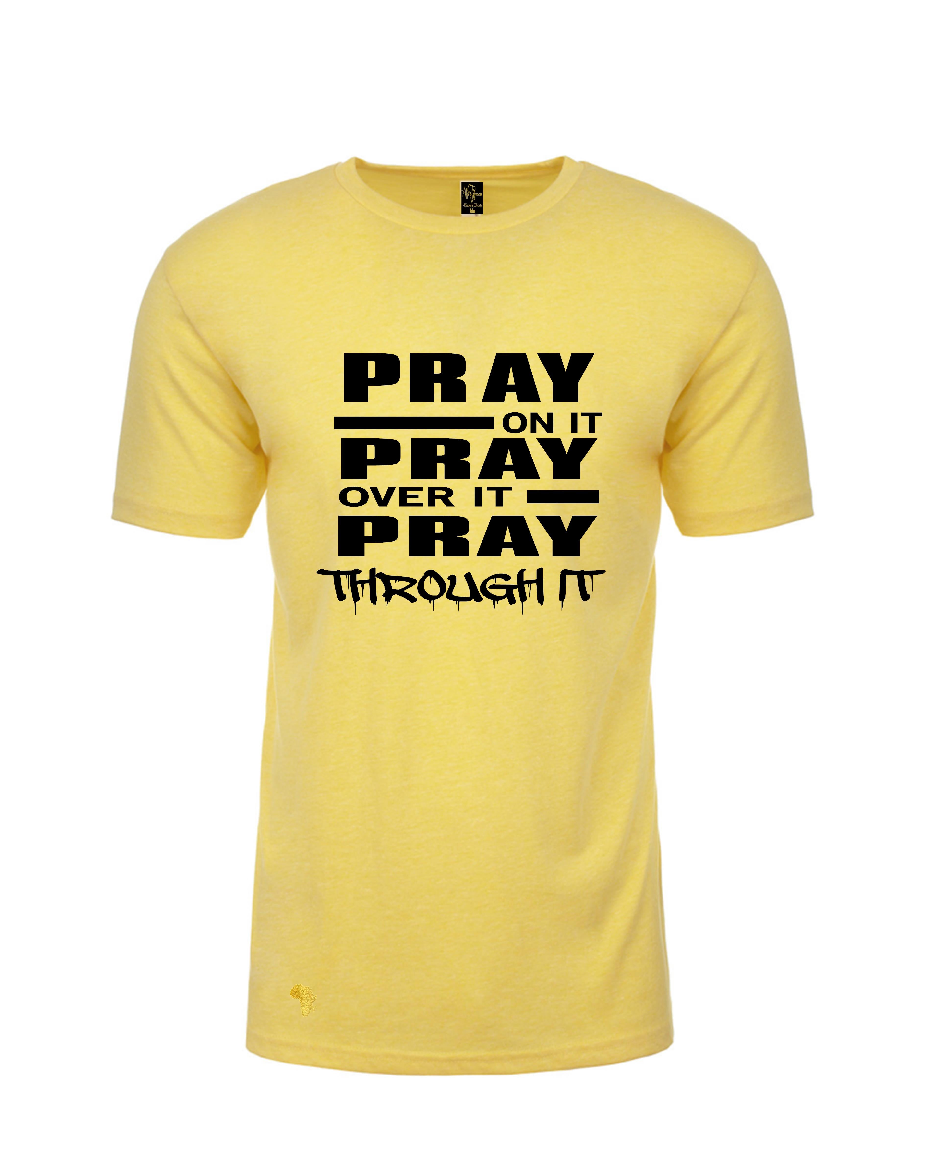 Yellow Pray on it, T-shirt with bold Christian message 'Pray on it, pray over it, Pray through it' and different color graphic. Ideal for church wear, and any event reminding us to trust GOD and be more prayerful and have faith that all is well. 