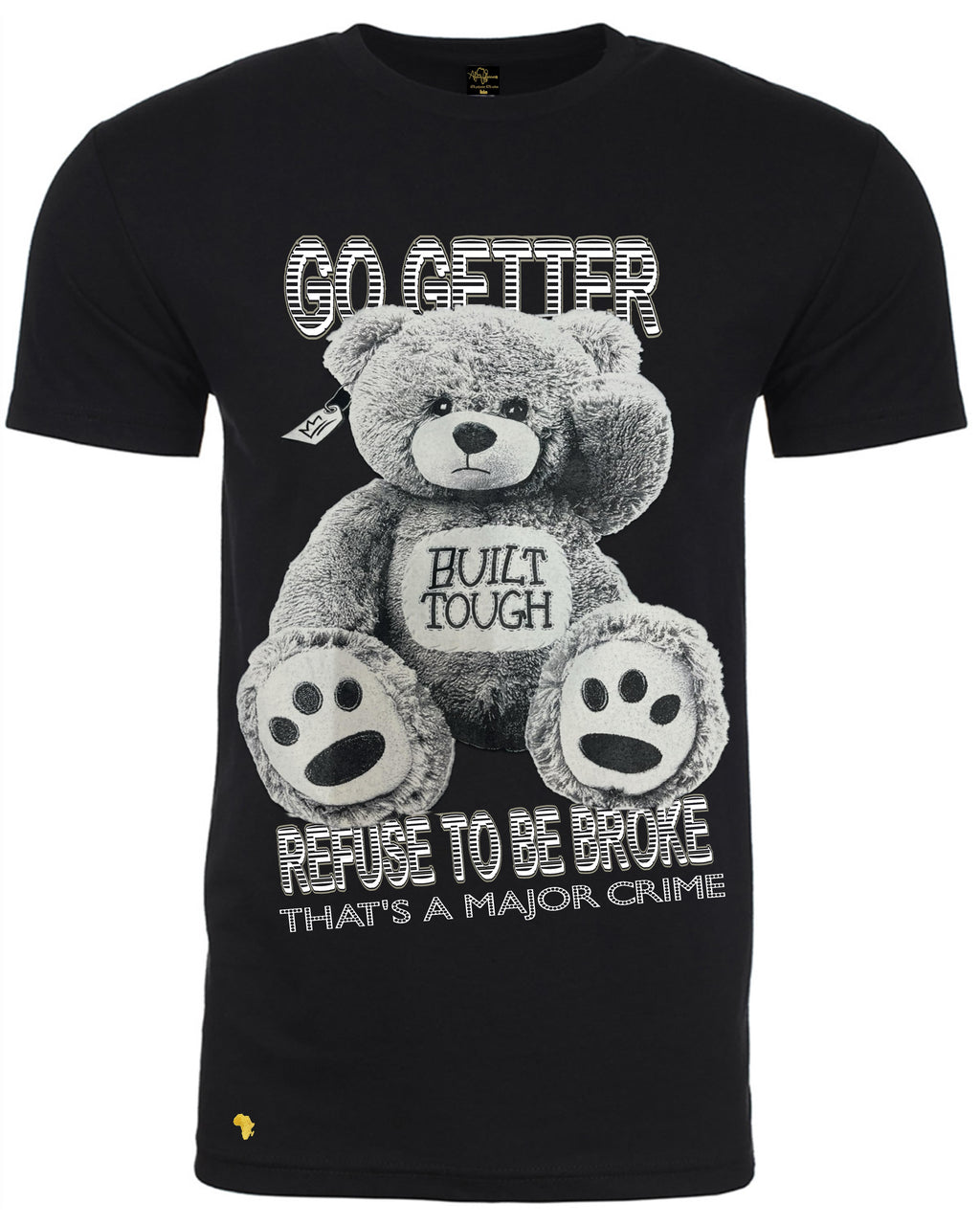 Africa Forever 'BUILT TOUGH' T-shirt featuring a large gray teddy bear graphic with 'GO GETTER' and 'REFUSE TO BE BROKE' text in bold yellow. Streetwear tee for hustlers and go-getters.