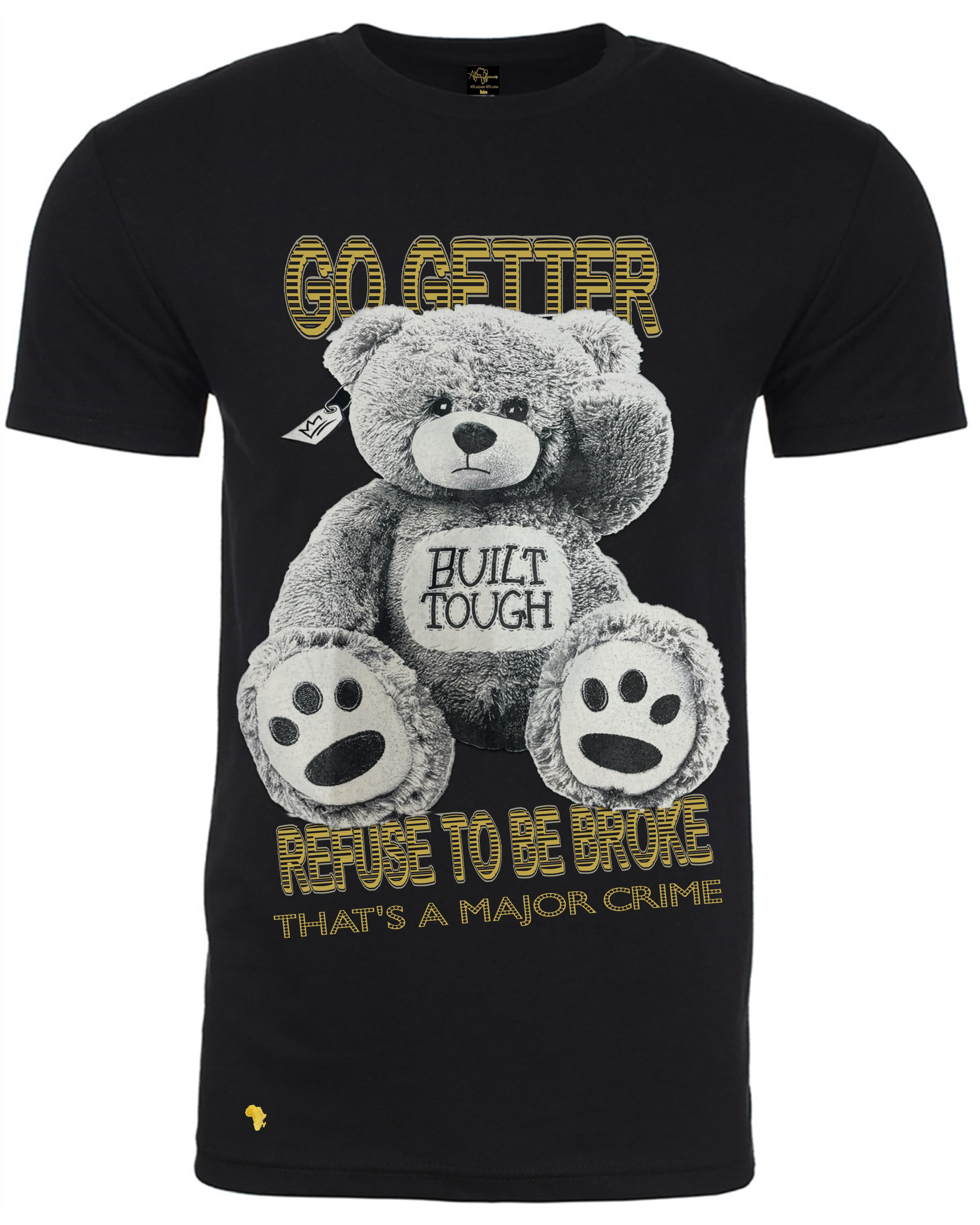 Africa Forever 'BUILT TOUGH' T-shirt featuring a large gray teddy bear graphic with 'GO GETTER' and 'REFUSE TO BE BROKE' text in bold yellow. Streetwear tee for hustlers and go-getters.